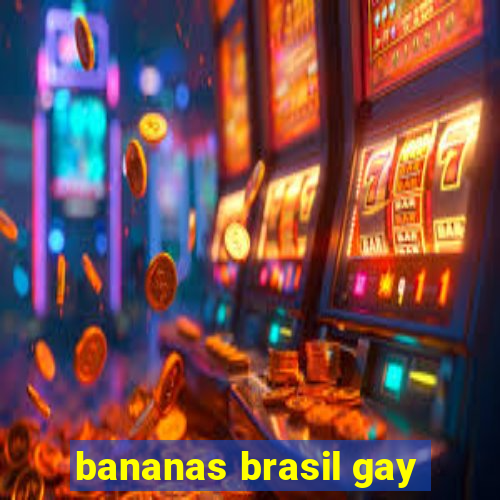 bananas brasil gay